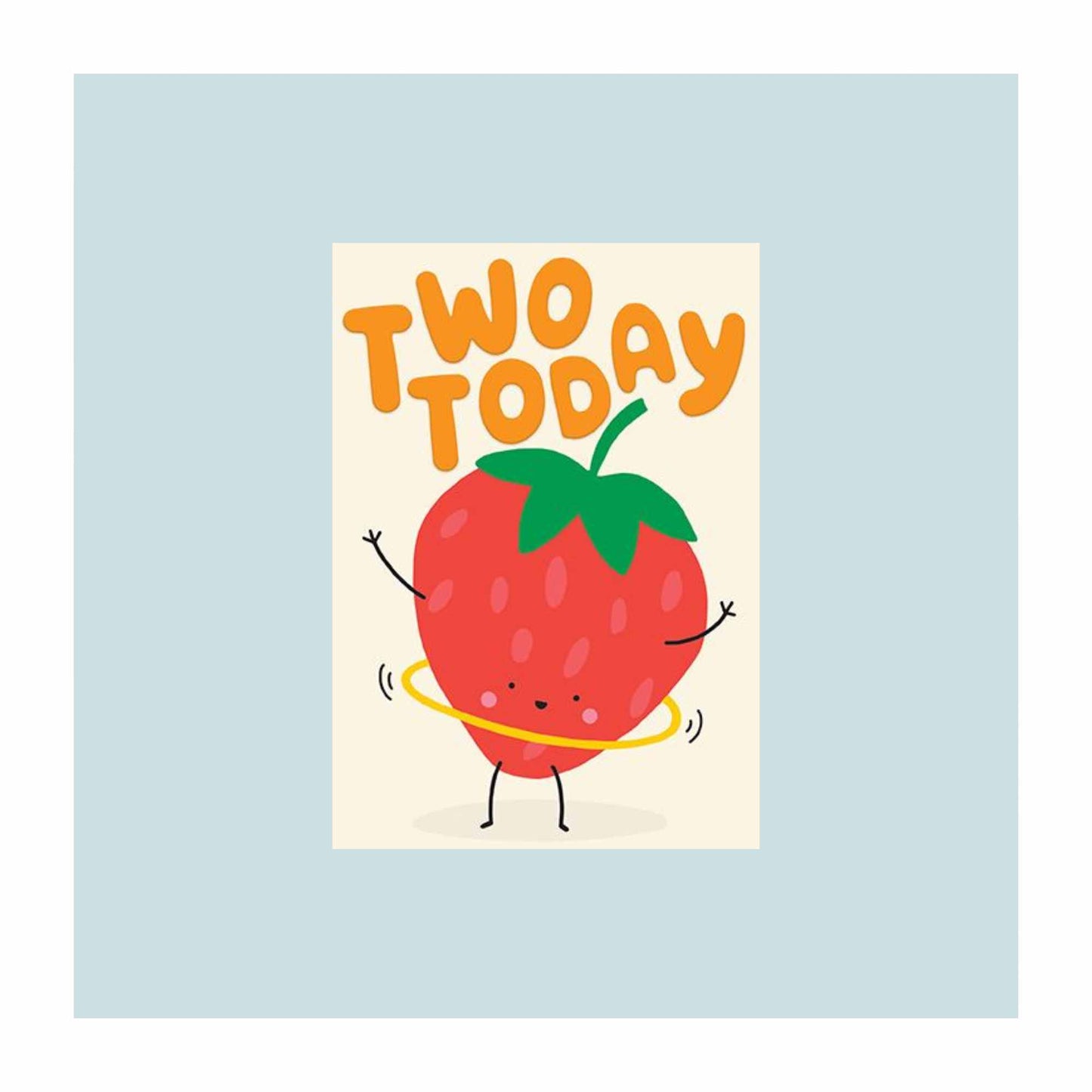 A 2nd birthday card featuring an illustration of a cute strawberry hula-hooping! Text above reads 'Two Today' in orange.