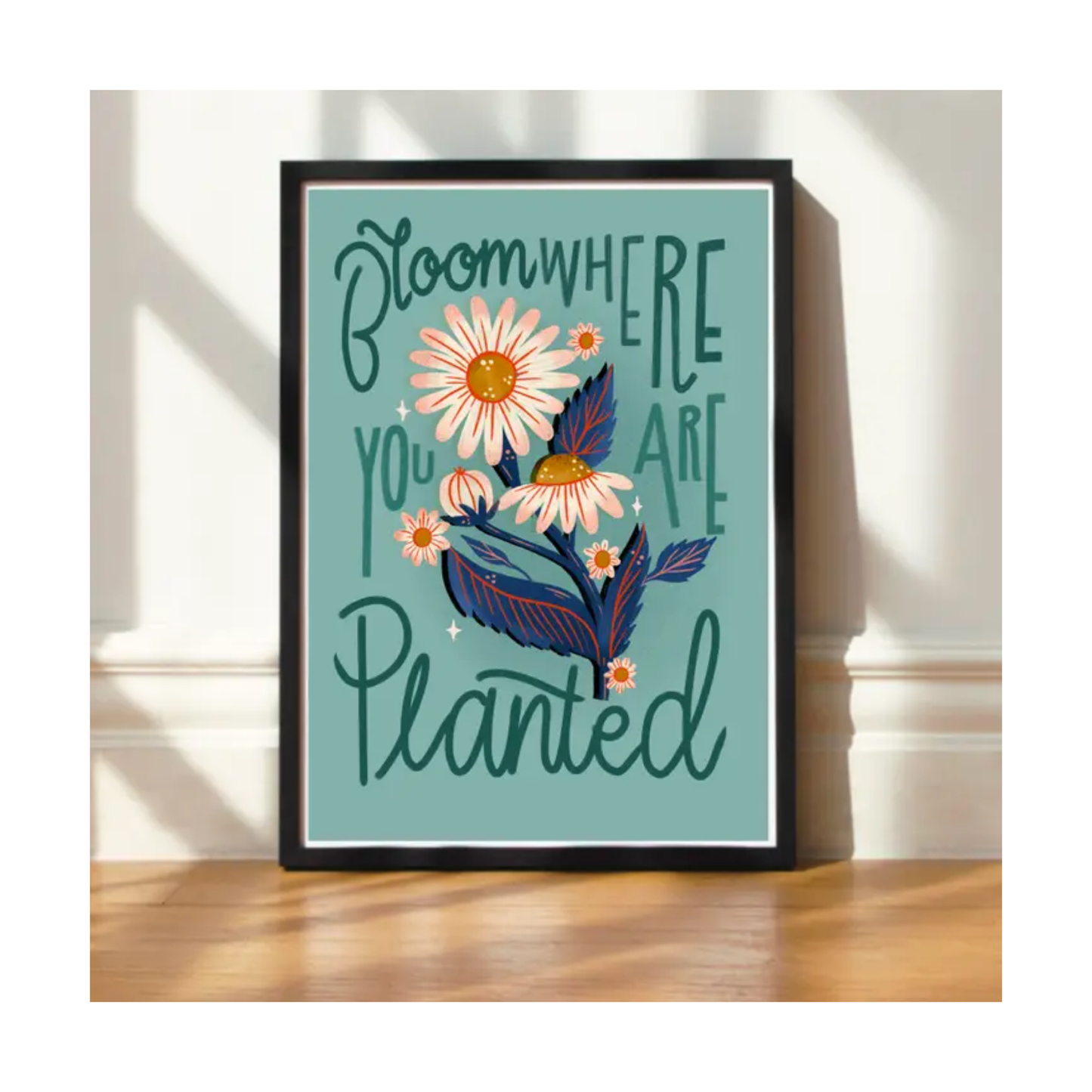 Bloom Where You Are Planted Hand Lettering Print