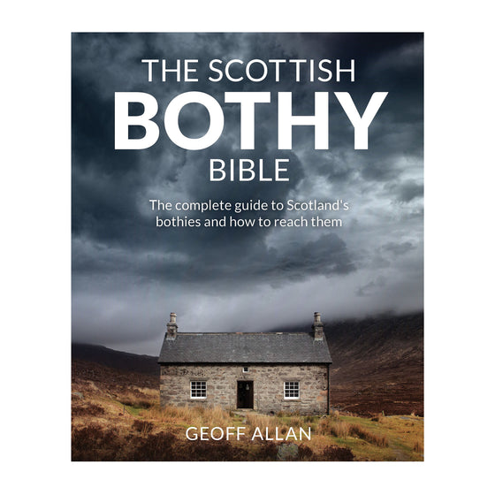 The Scottish Bothy Bible by Geoff Allan