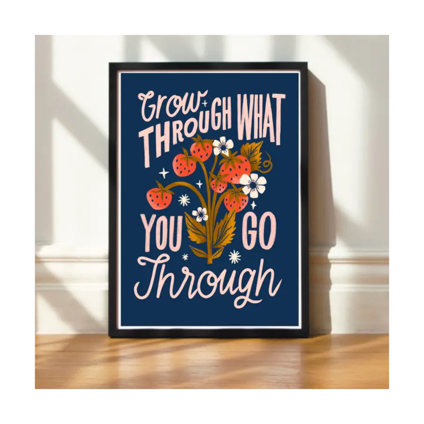 Grow Through What You Go Through Print